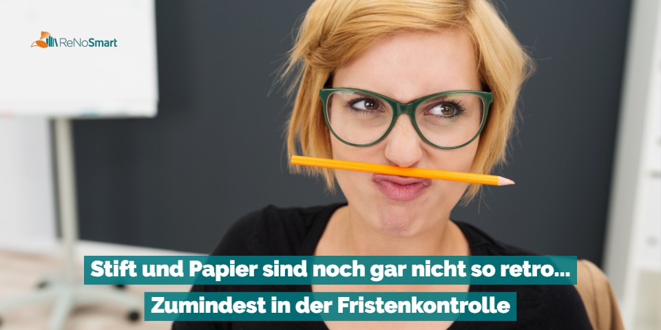 Fristenkontrolle – es läuft nicht ohne Papier!