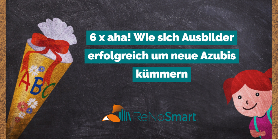 6 x aha! Wie sich Ausbilder erfolgreich um neue Azubis kümmern