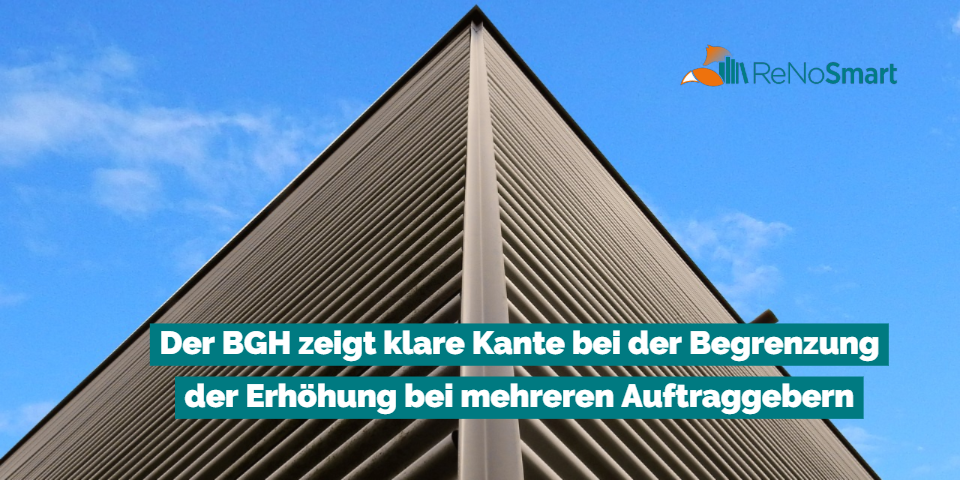 Der BGH zeigt klare Kante bei der Begrenzung der Erhöhung bei mehreren Auftraggebern (Nr. 1008 VV RVG)
