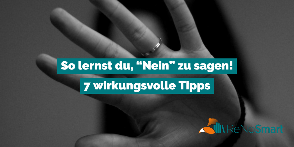 So lernst Du, „Nein“ zu sagen – 7 wirkungsvolle Tipps