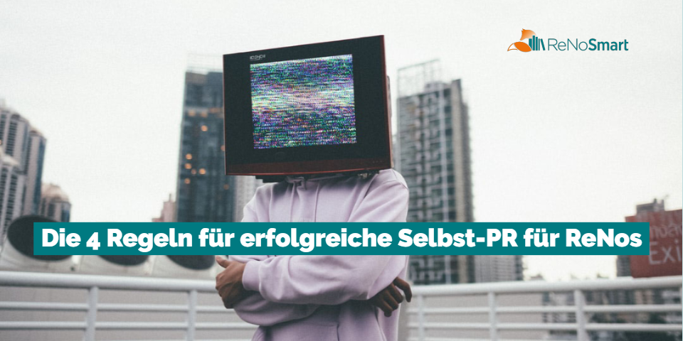 Die 4 Regeln für erfolgreiche Selbst-PR für ReNos