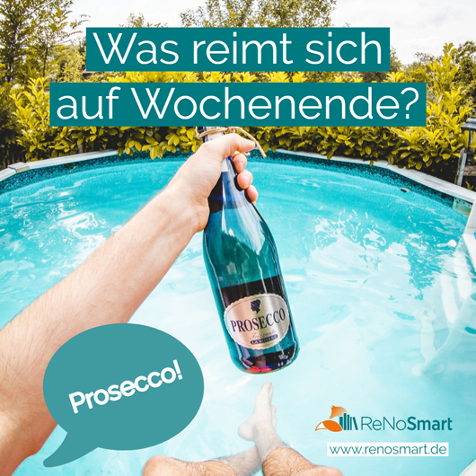 Was reimt sich auf Wochenende? Prosecco! Alles für ReNos Was reimt sich auf Wochenende? Prosecco! Alles für ReNos