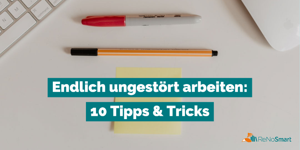 Endlich ungestört arbeiten: 10 Tipps & Tricks