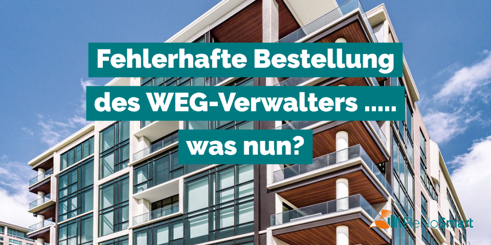 WEG-Recht: fehlerhafte Bestellung des Verwalters … was nun?