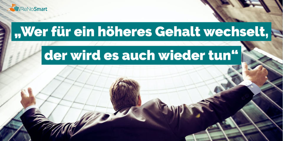 „Wer für ein höheres Gehalt wechselt, der wird es auch wieder tun“