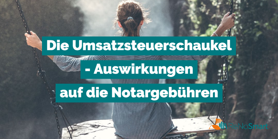 Die Umsatzsteuerschaukel – Auswirkungen auf die Notargebühren