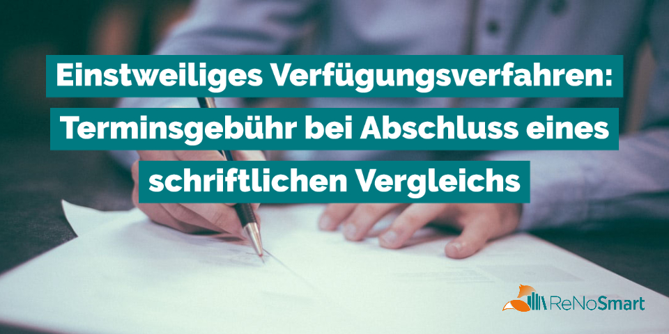 Einstweiliges Verfügungsverfahren: Terminsgebühr bei Abschluss eines schriftlichen Vergleichs
