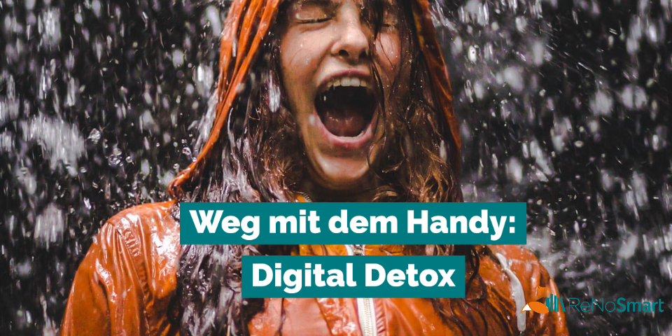 Weg mit dem Handy: Digital Detox