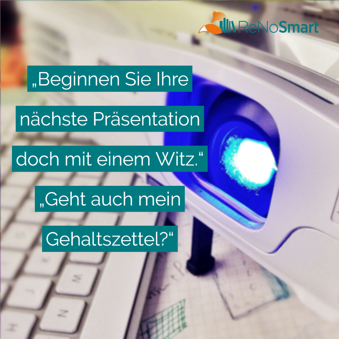 „Beginnen Sie Ihre nächste Präsentation doch mit einem Witz.“ Alles