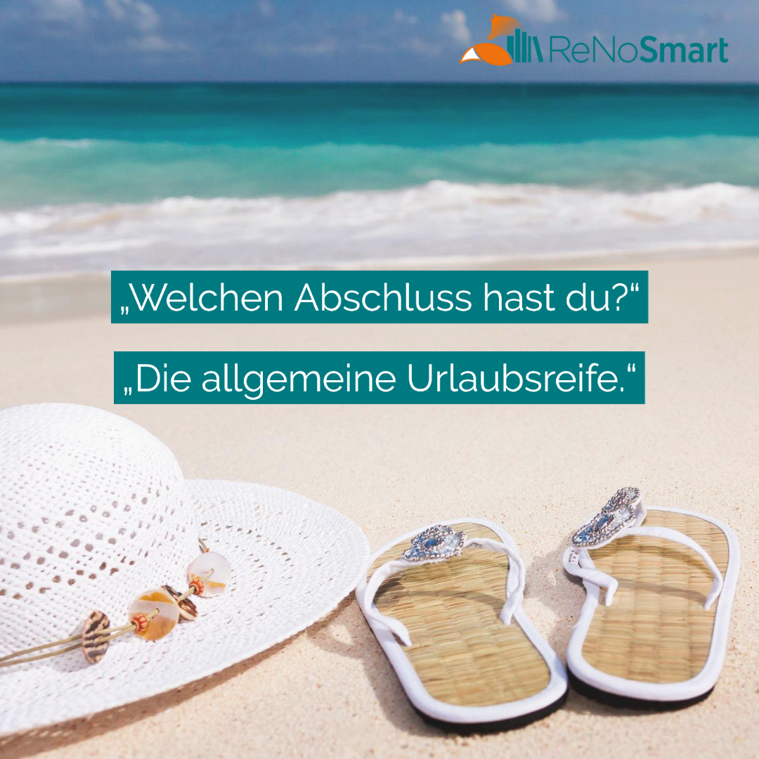 „Welchen Abschluss hast du?“ „Die allgemeine Urlaubsreife.“ Alles für