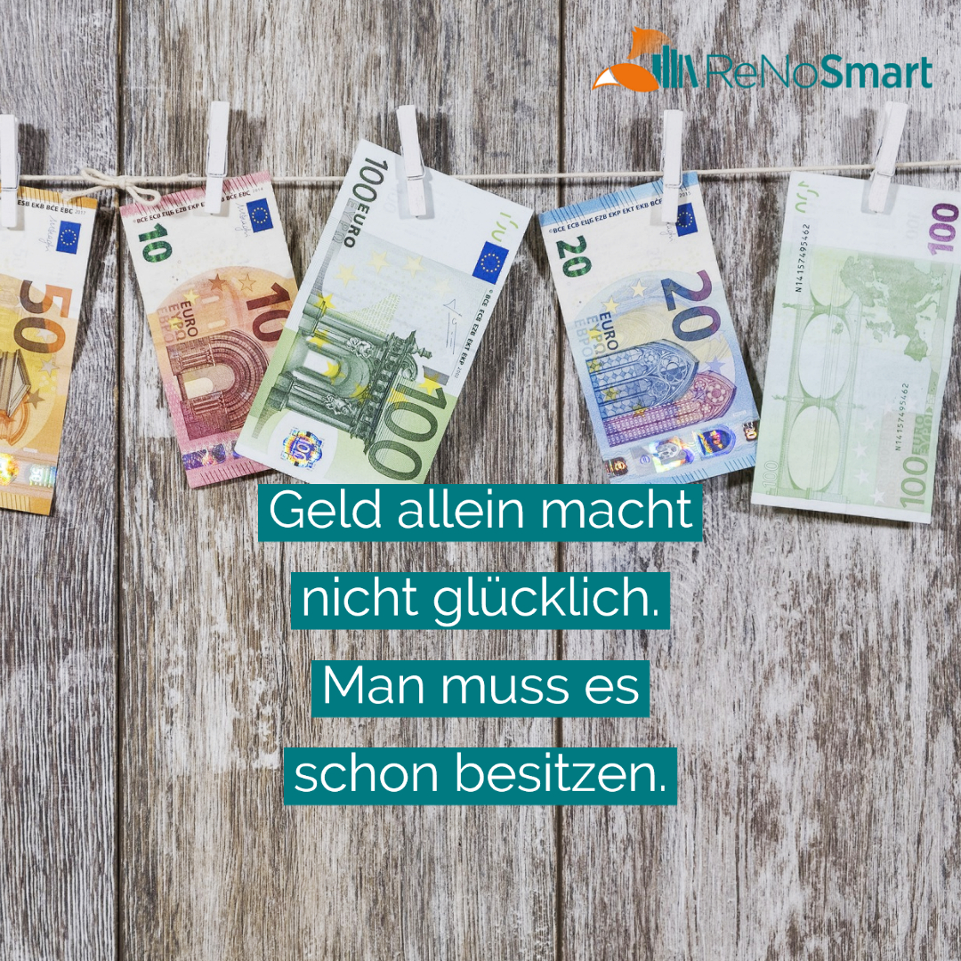 Geld allein macht nicht glücklich. Man muss es schon besitzen. Alles