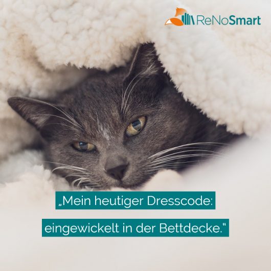 &amp;quot;Mein heutiger Dresscode: eingewickelt in der Bettdecke.“ - Alles für ReNos