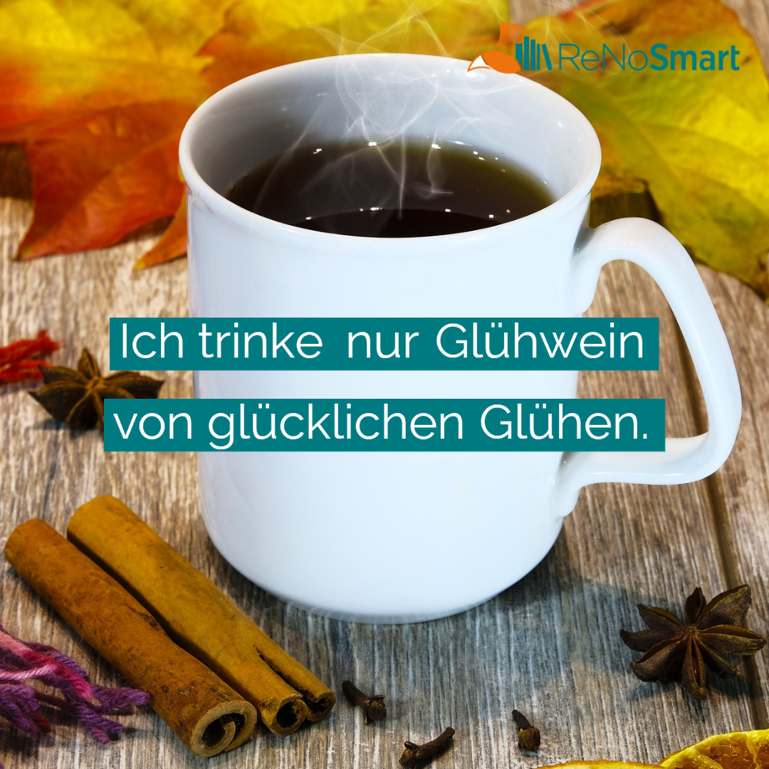 Ich trinke nur Glühwein von glücklichen Glühen. Alles für ReNos