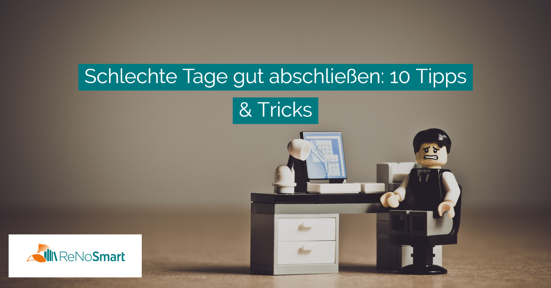 Schlechte Tage gut abschließen 10 Tipps & Tricks Alles für ReNos