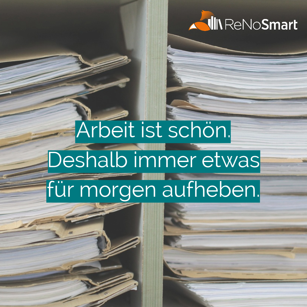 Arbeit ist schön. Deshalb immer etwas für aufheben. Alles für