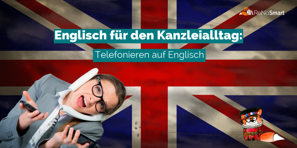 Mein Ein Und Alles Auf Englisch Englisch für den Kanzleialltag: Telefonieren auf Englisch - Alles für ReNos